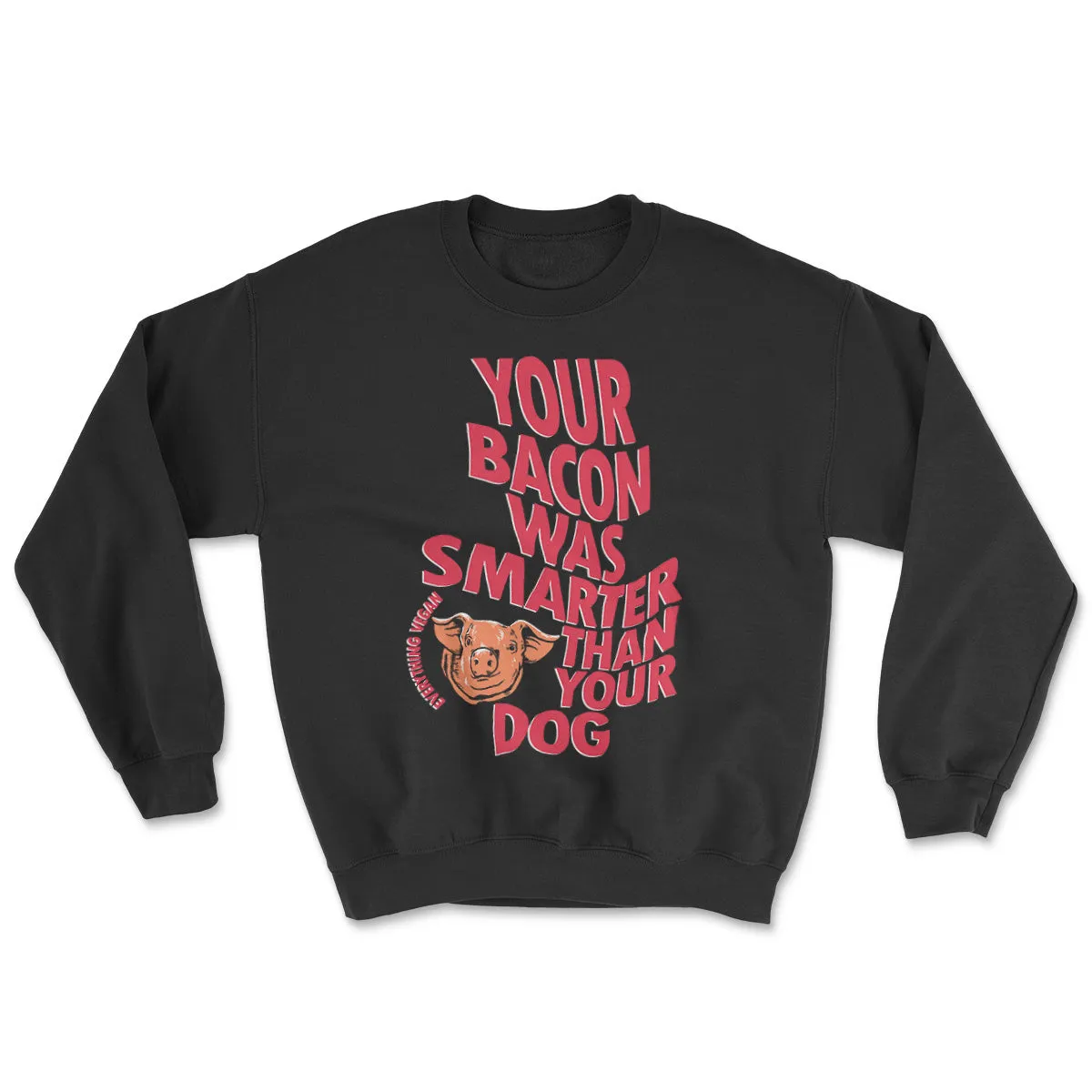 Bacon Was Smarter Sweatshirt