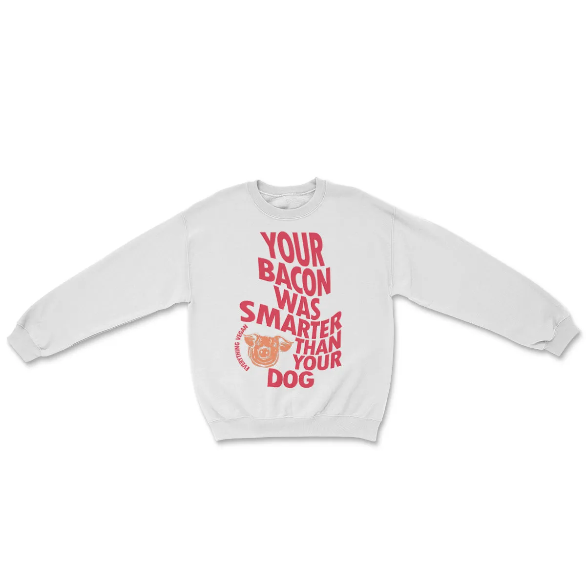 Bacon Was Smarter Sweatshirt