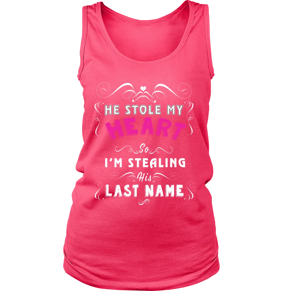 He Stole my Heart so Im Stealing his Lastname (Women)