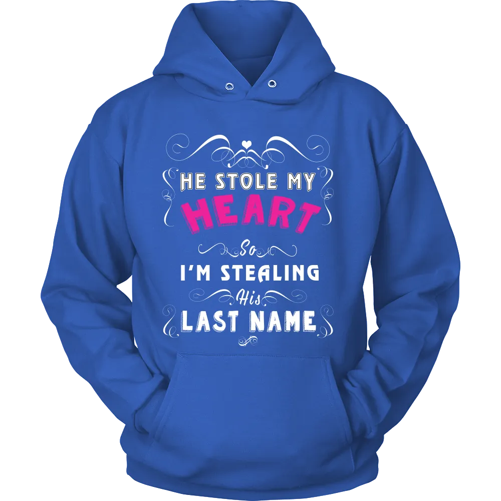 He Stole my Heart so Im Stealing his Lastname (Women)