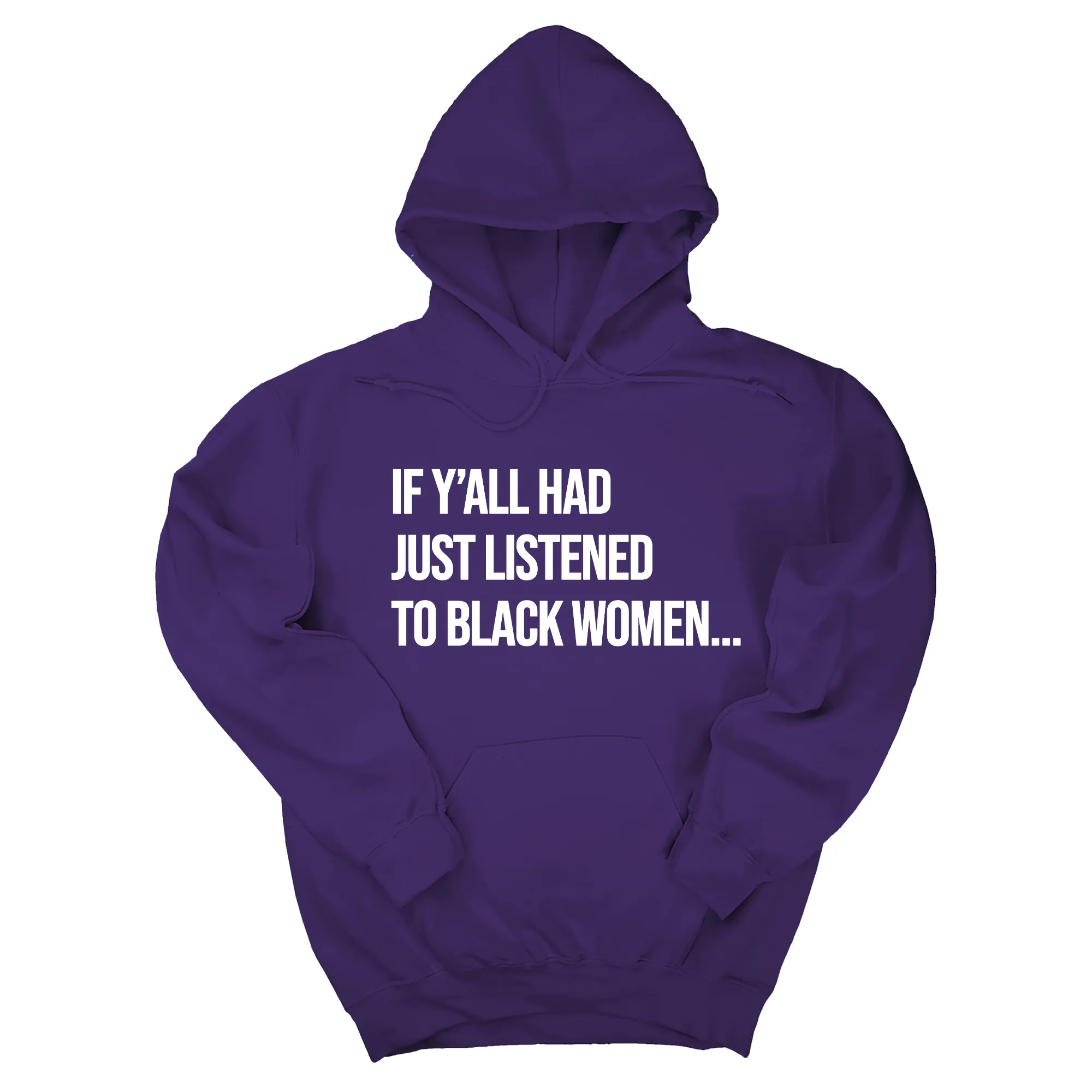 If Ya'll Had Just Listened to Black Women Unisex Hoodie