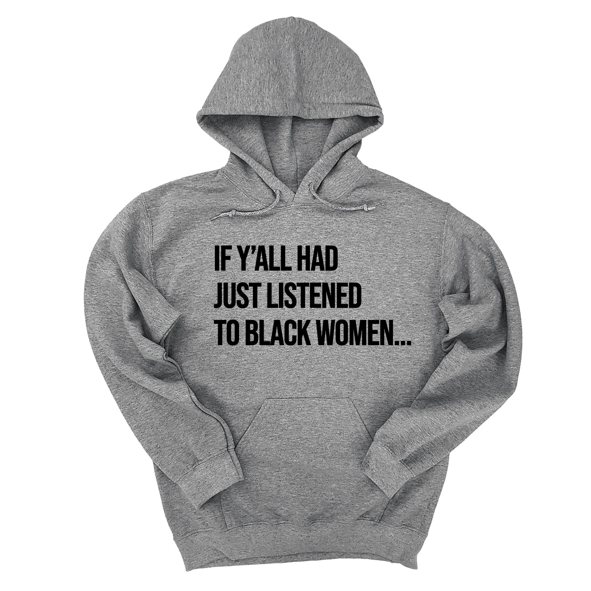 If Ya'll Had Just Listened to Black Women Unisex Hoodie