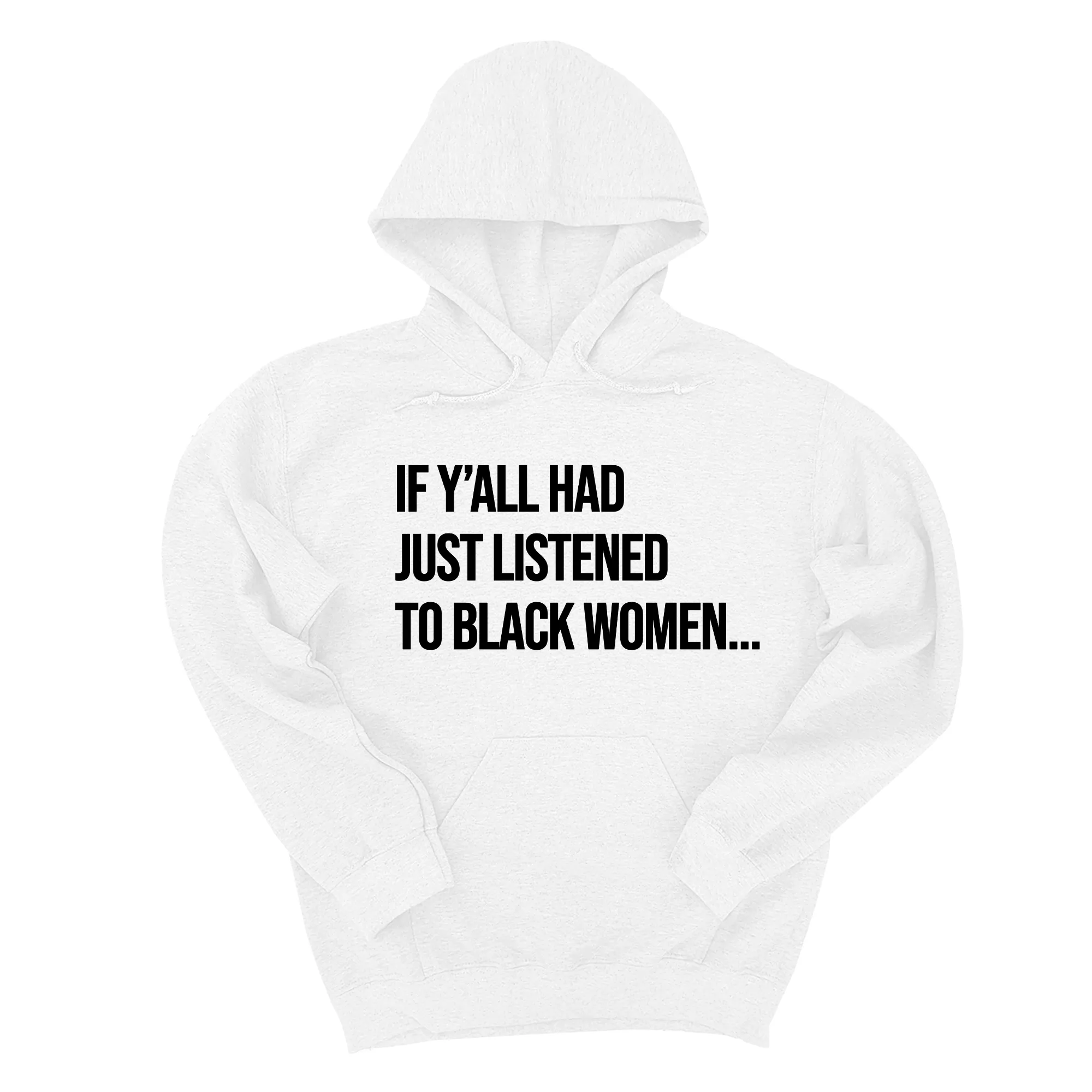 If Ya'll Had Just Listened to Black Women Unisex Hoodie