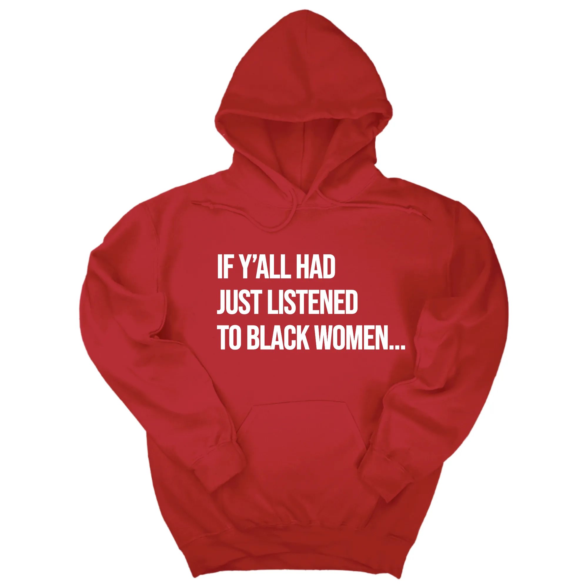 If Ya'll Had Just Listened to Black Women Unisex Hoodie
