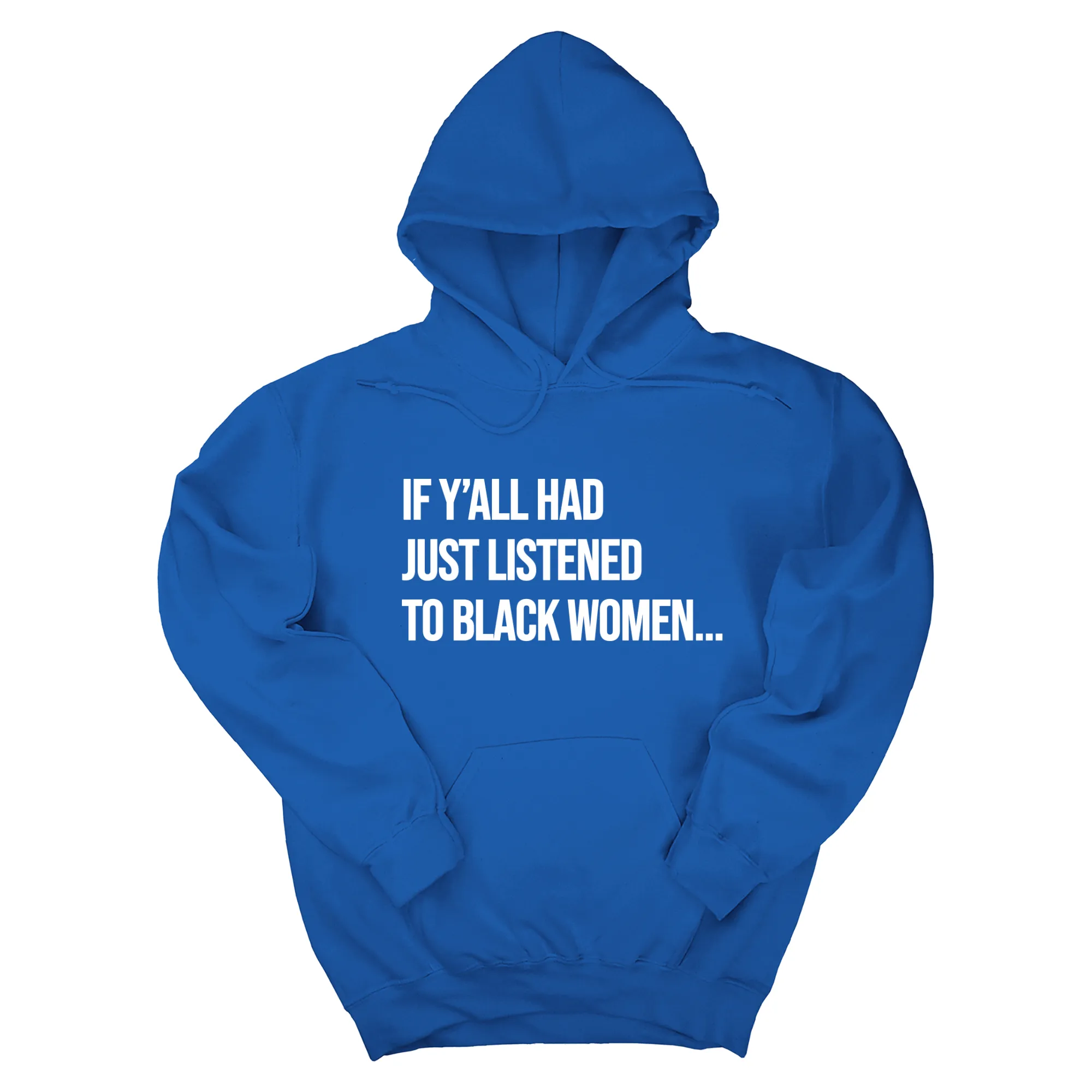 If Ya'll Had Just Listened to Black Women Unisex Hoodie