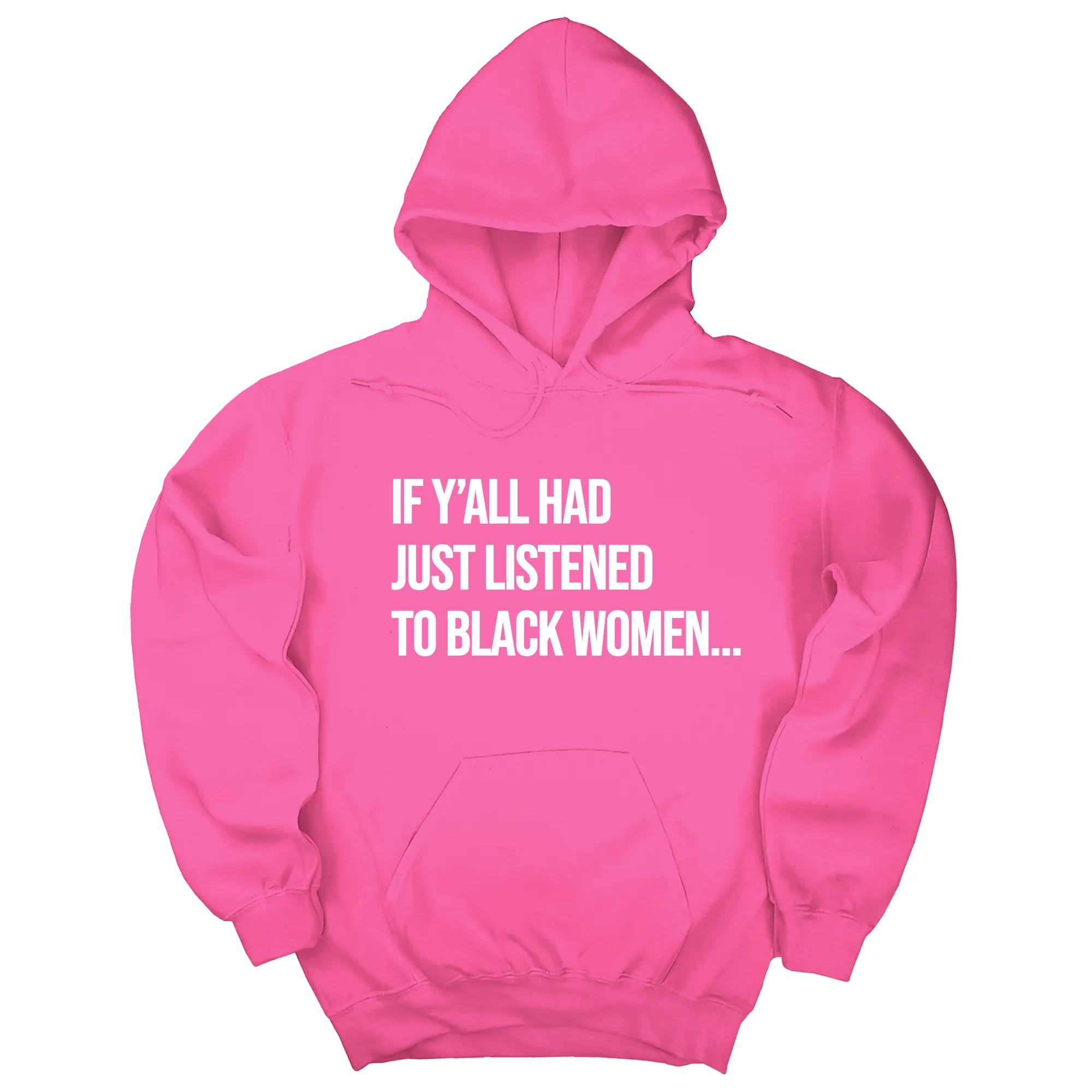 If Ya'll Had Just Listened to Black Women Unisex Hoodie