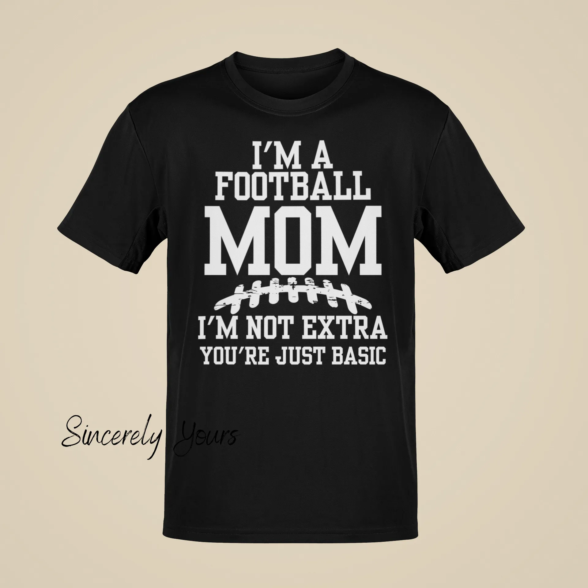 I'm a Football Mom | I'm Not Extra - T-Shirt