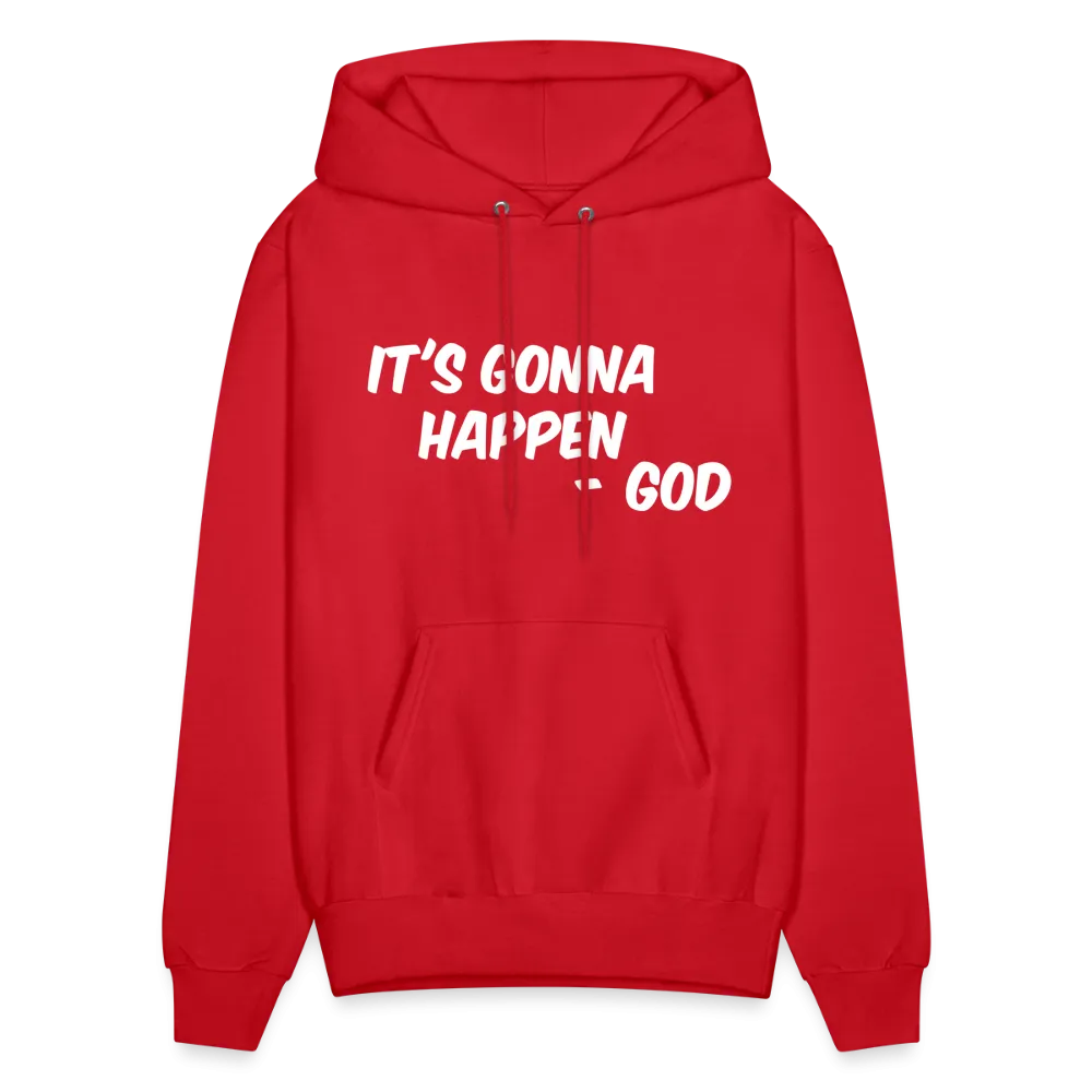 It's Gonna Happen Hoodie