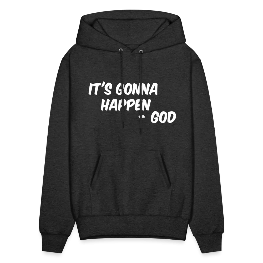 It's Gonna Happen Hoodie