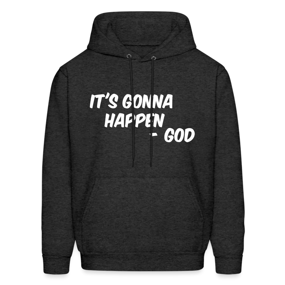 It's Gonna Happen Hoodie
