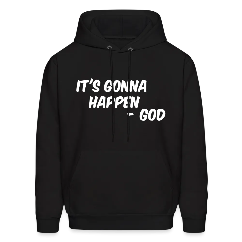 It's Gonna Happen Hoodie