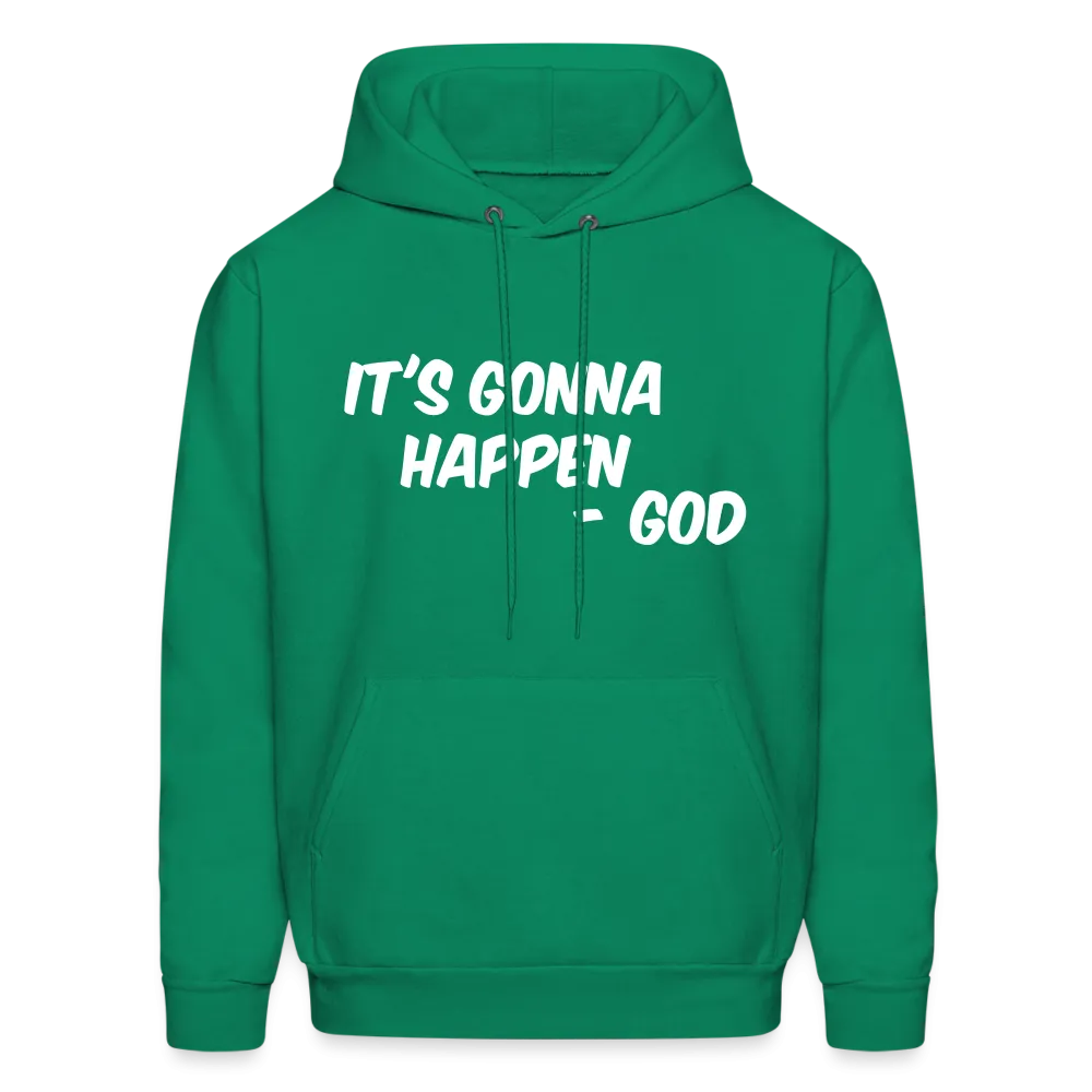 It's Gonna Happen Hoodie