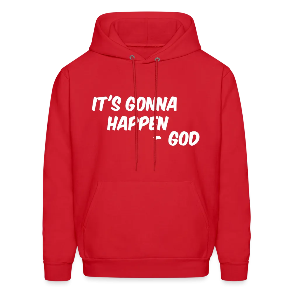 It's Gonna Happen Hoodie