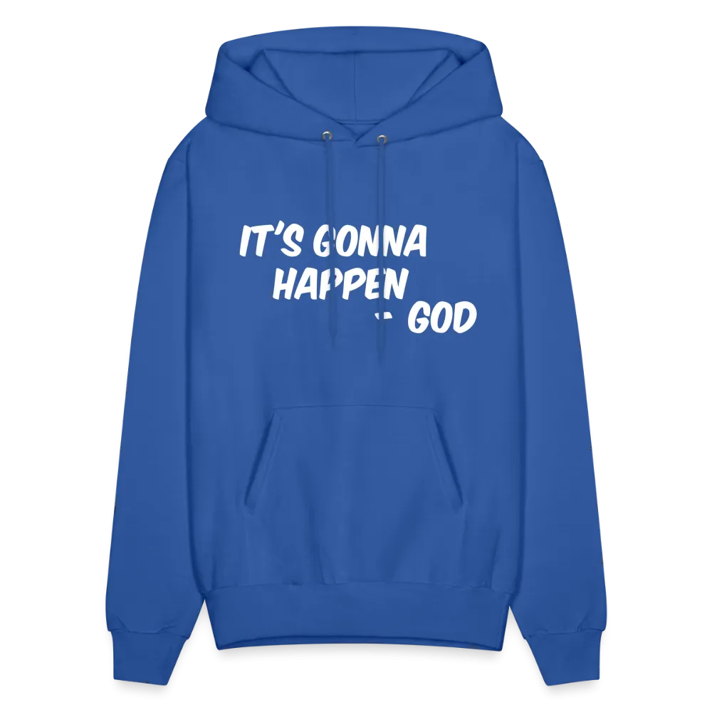 It's Gonna Happen Hoodie