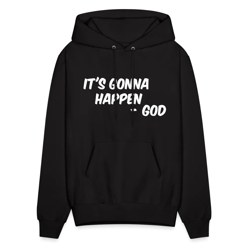 It's Gonna Happen Hoodie