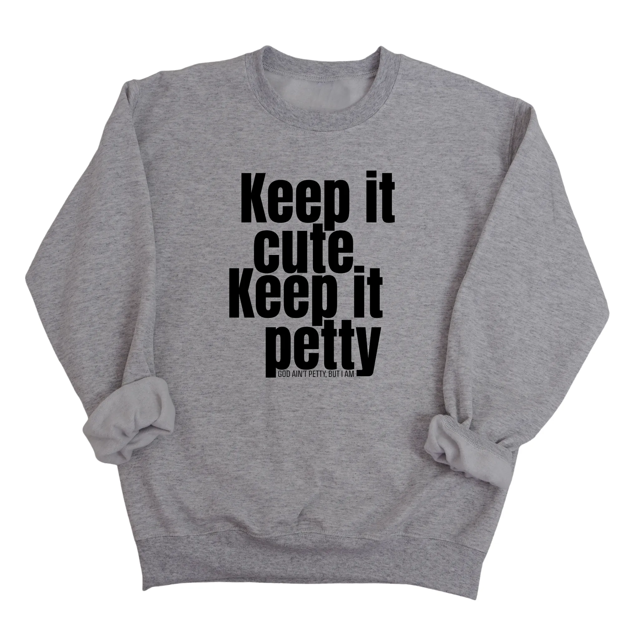 Keep It Cute, Keep It Petty Unisex Sweatshirt