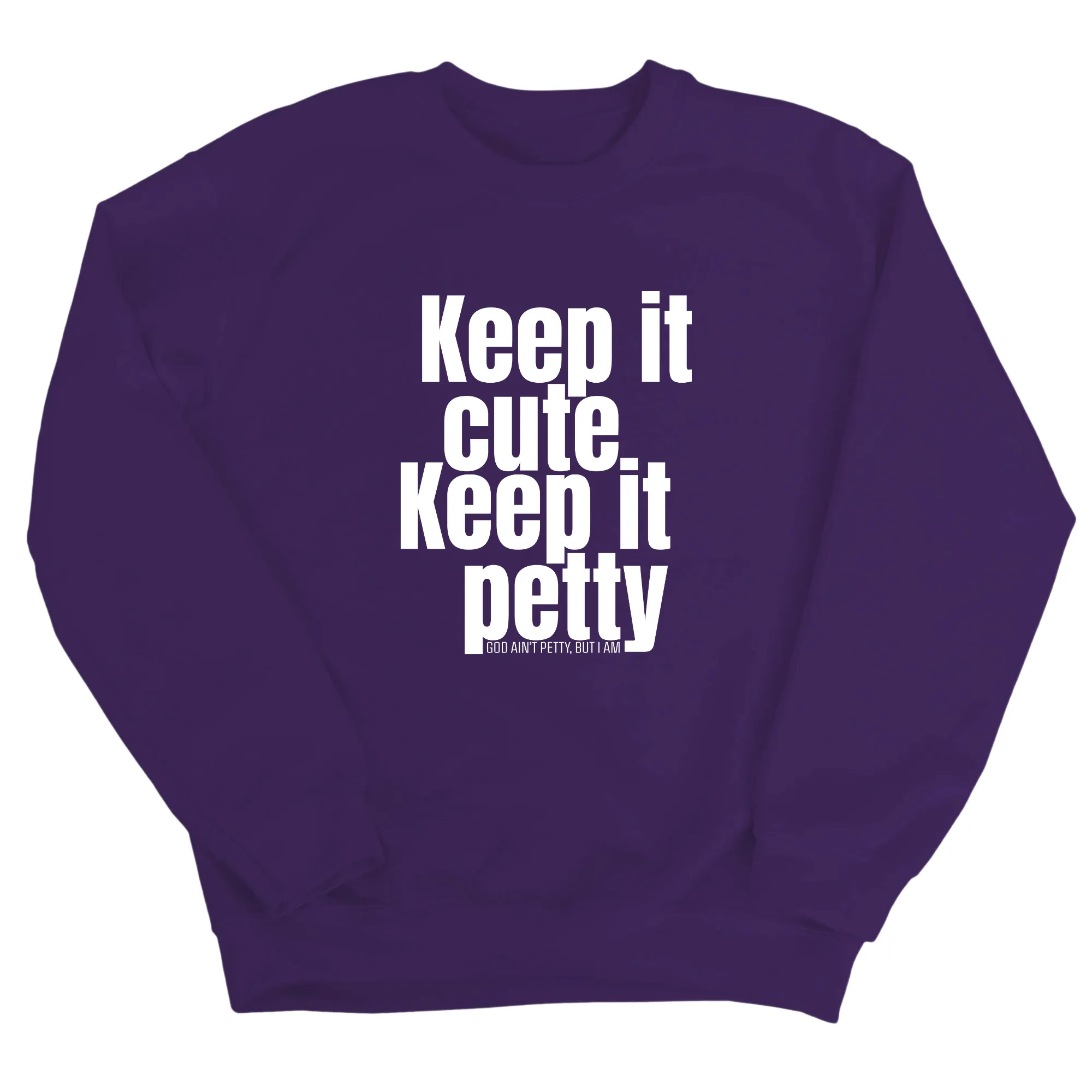 Keep It Cute, Keep It Petty Unisex Sweatshirt