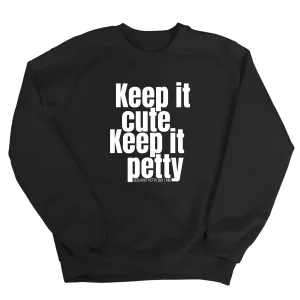 Keep It Cute, Keep It Petty Unisex Sweatshirt