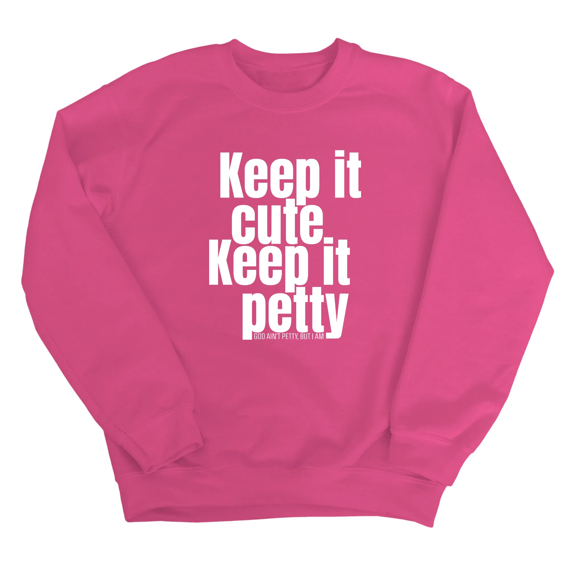 Keep It Cute, Keep It Petty Unisex Sweatshirt