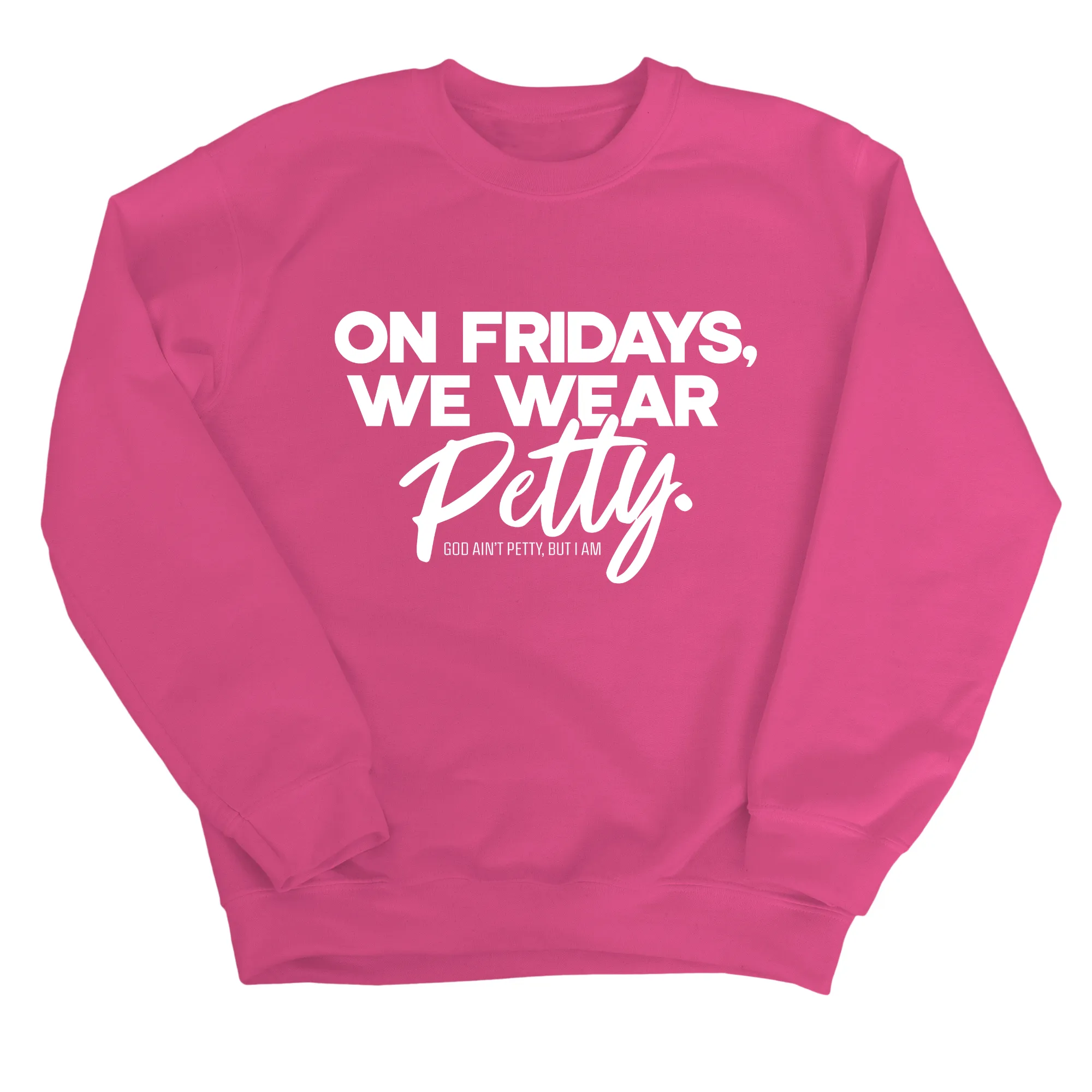 On Fridays we wear petty Unisex Sweatshirt