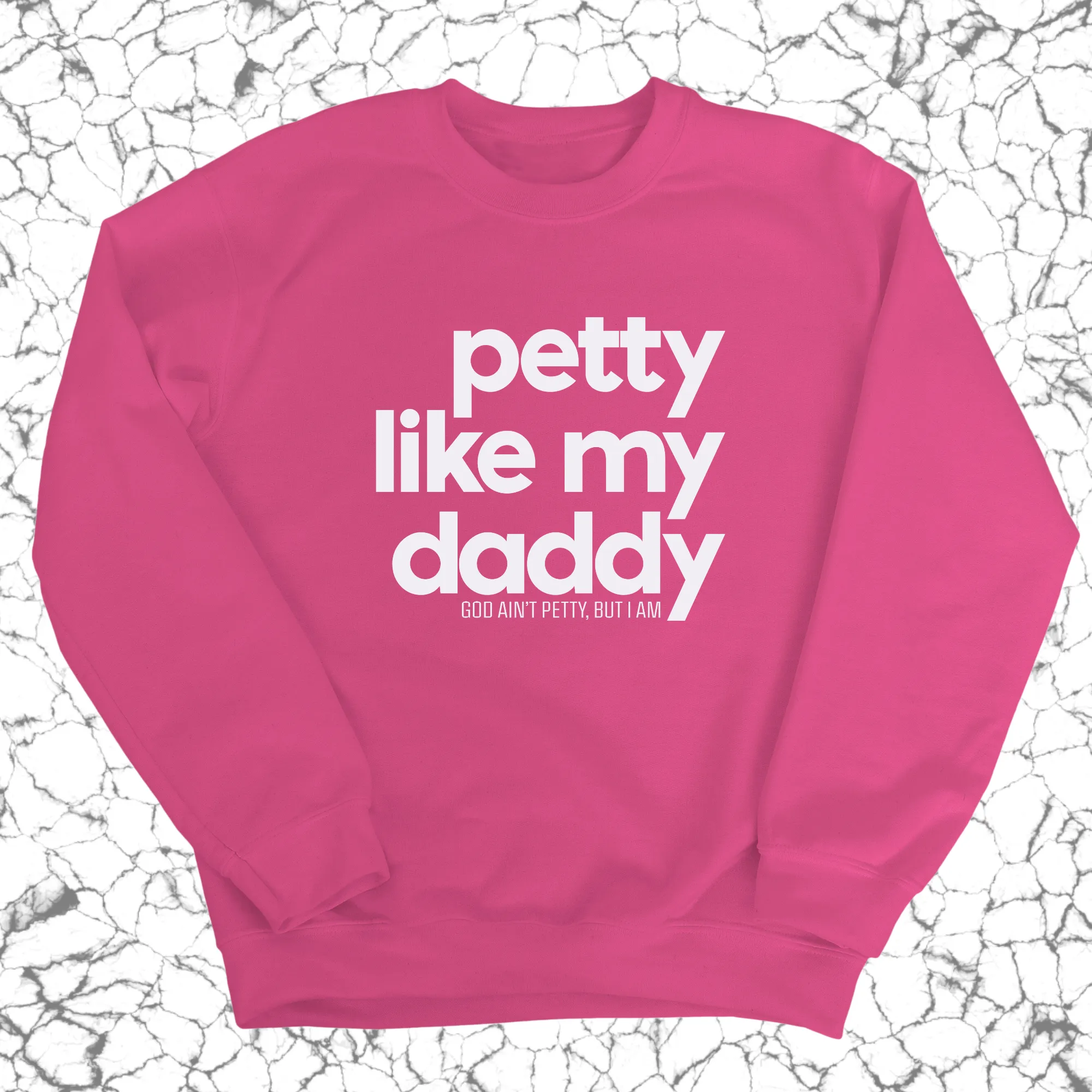 Petty like my Daddy Unisex Sweatshirt