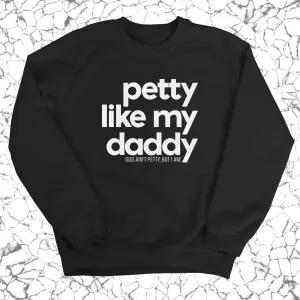 Petty like my Daddy Unisex Sweatshirt