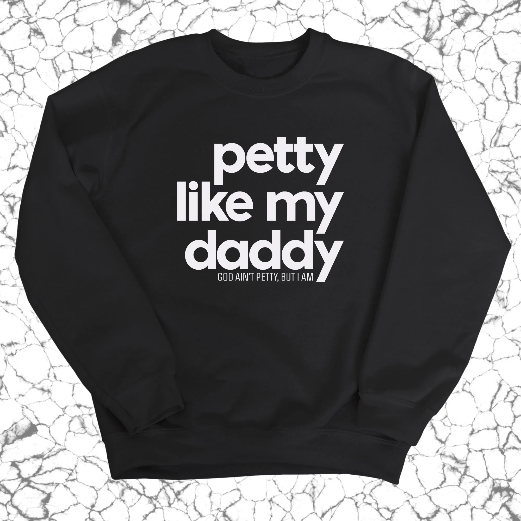 Petty like my Daddy Unisex Sweatshirt