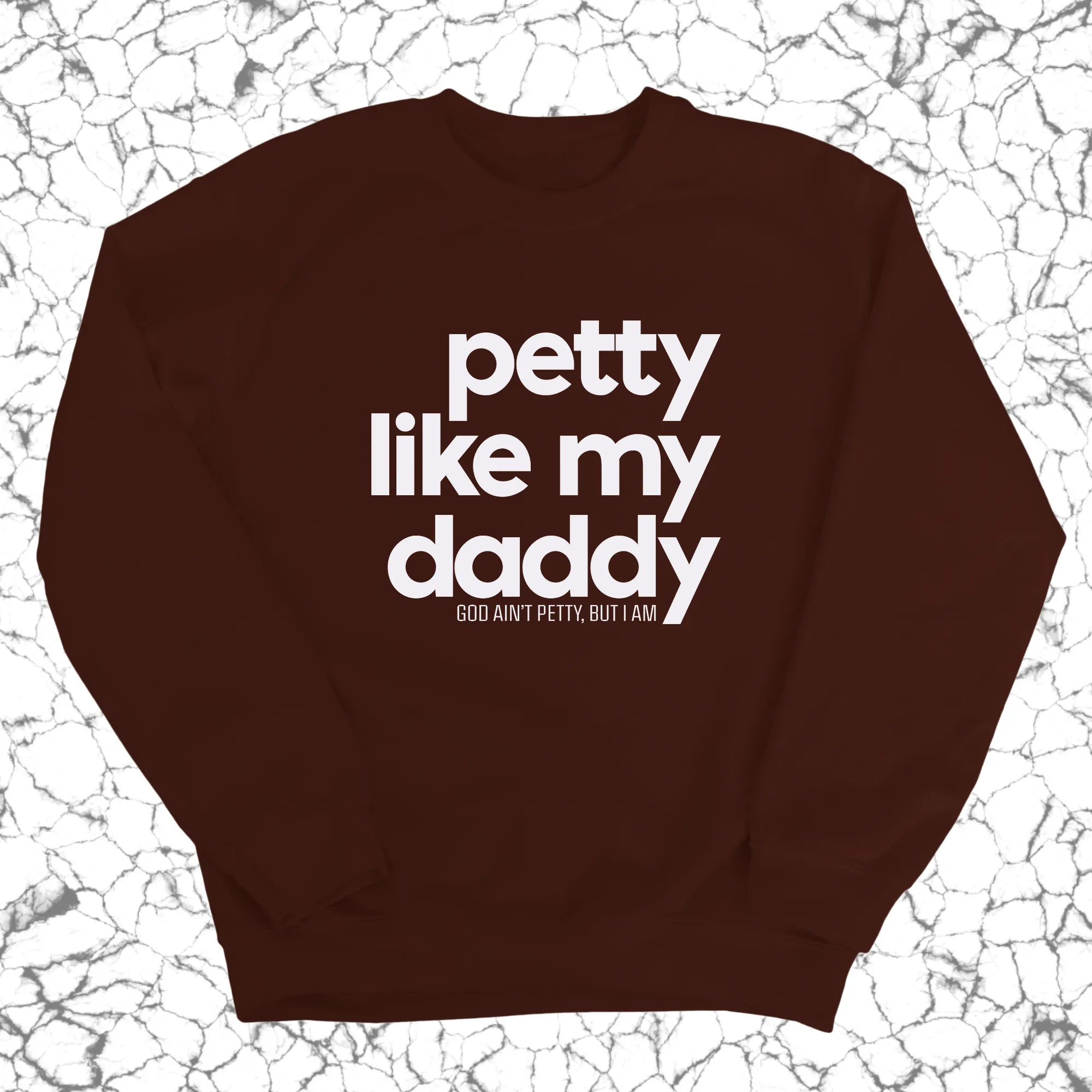Petty like my Daddy Unisex Sweatshirt