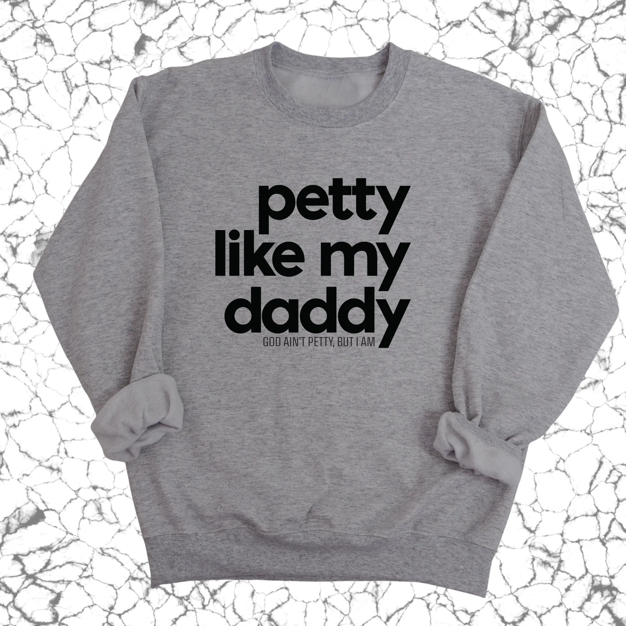 Petty like my Daddy Unisex Sweatshirt