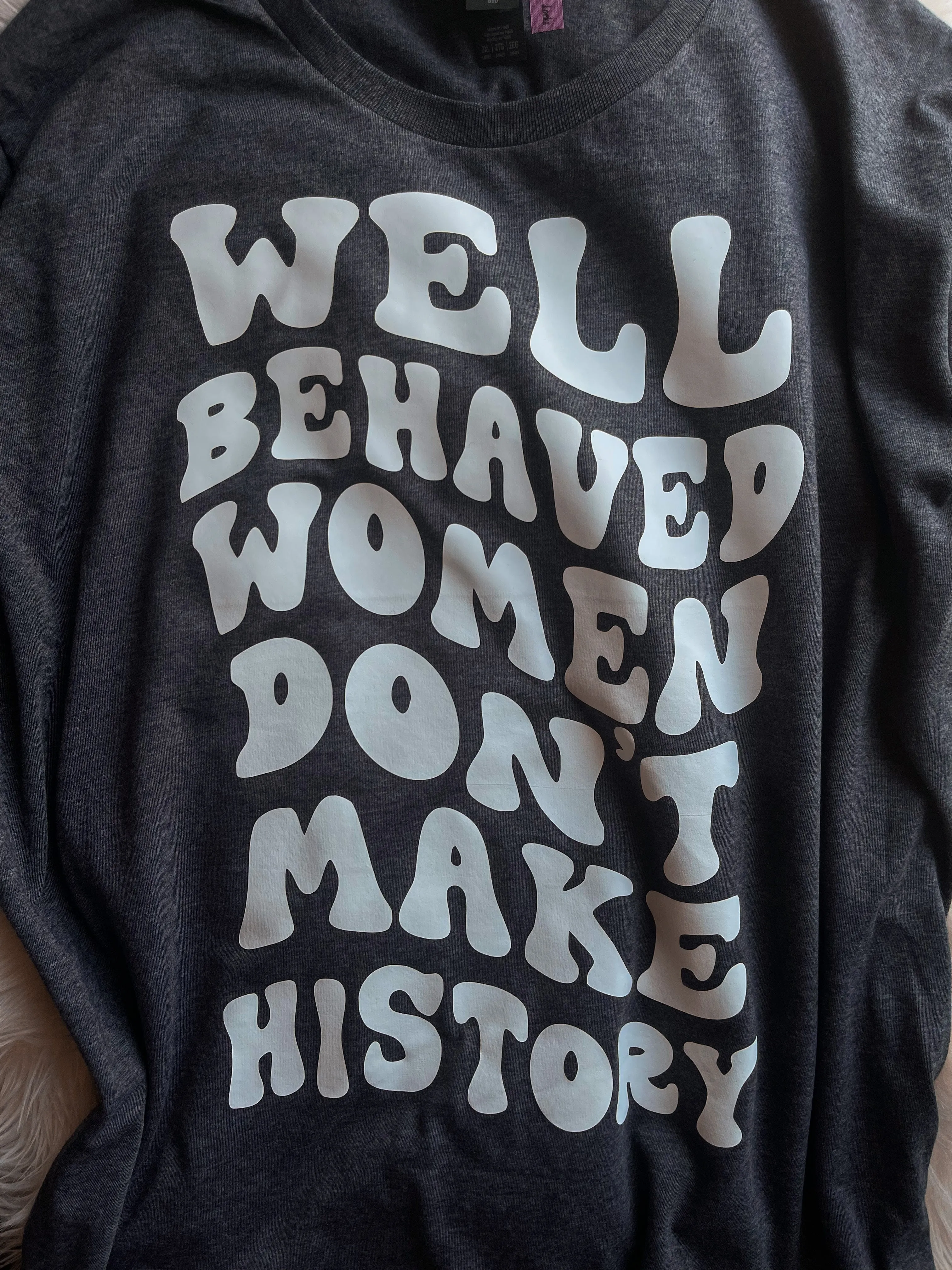 Well Behaved Women Don't Make History (Hoodie)